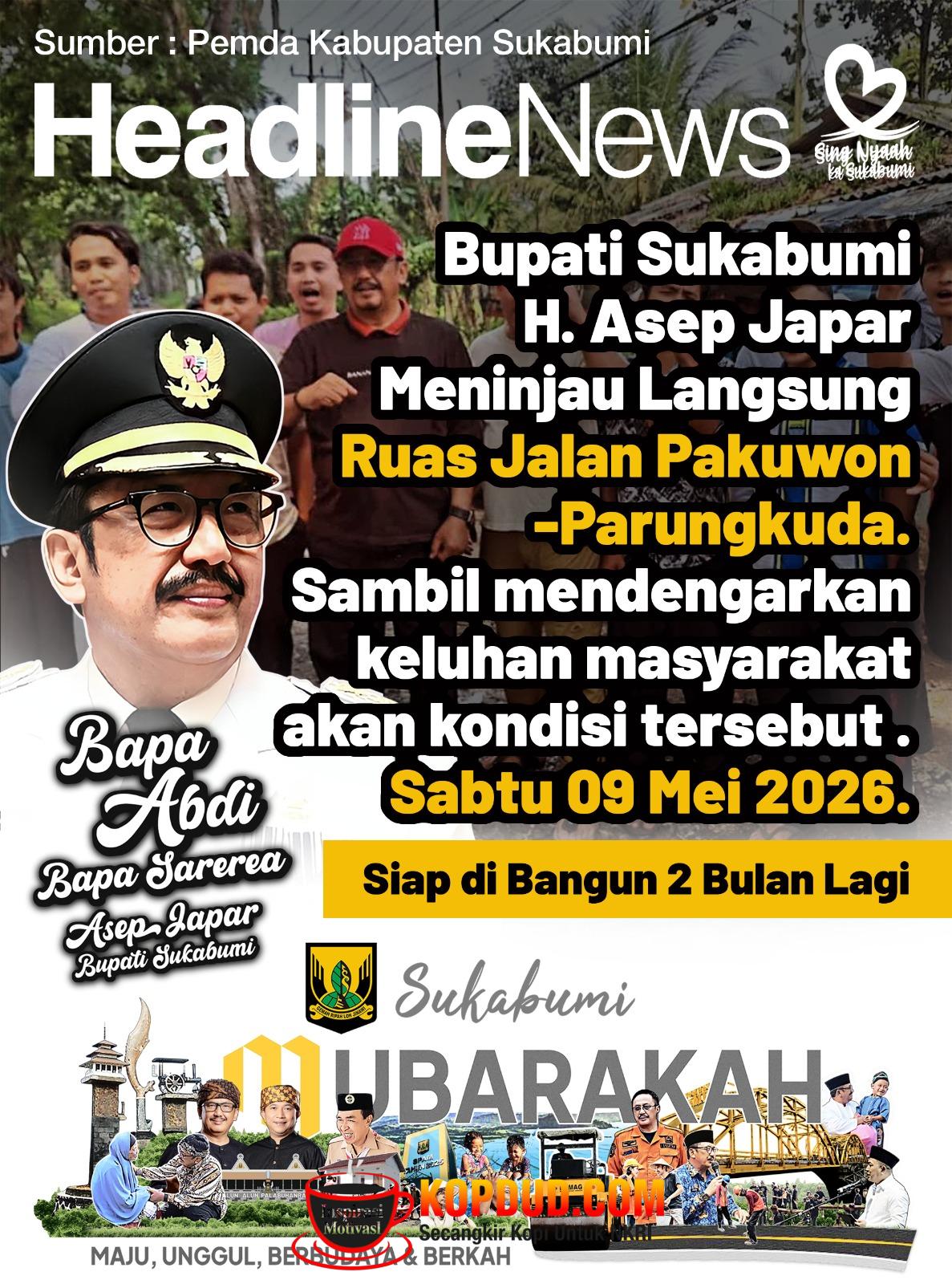 Sukabumi Mubarokah Bupati Asep Japar Pastikan Perbaikan Jalan Pakuwon Dimulai Dua Bulan Lagi